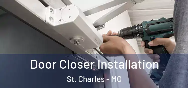 Door Closer Installation St. Charles - MO