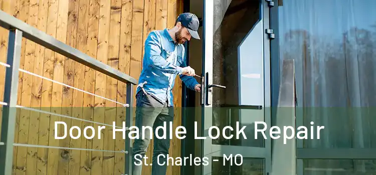 Door Handle Lock Repair St. Charles - MO