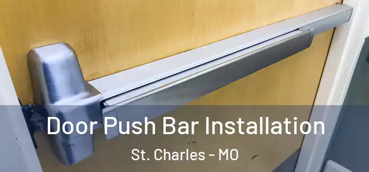 Door Push Bar Installation St. Charles - MO