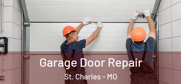  Garage Door Repair St. Charles - MO
