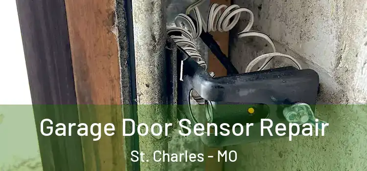 Garage Door Sensor Repair St. Charles - MO