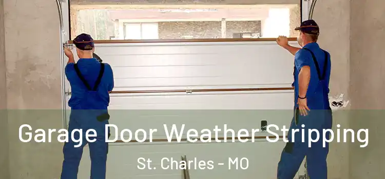  Garage Door Weather Stripping St. Charles - MO