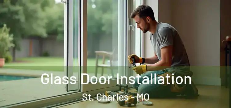 Glass Door Installation St. Charles - MO