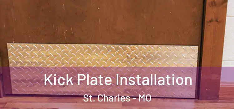 Kick Plate Installation St. Charles - MO