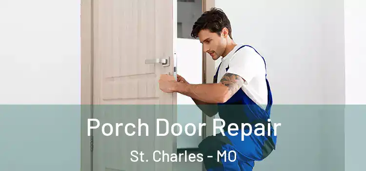  Porch Door Repair St. Charles - MO