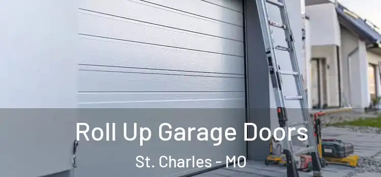  Roll Up Garage Doors St. Charles - MO